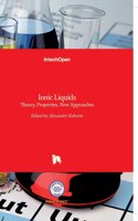 Ionic Liquids: Theory, Properties, New Approaches