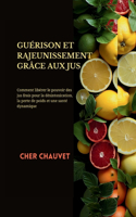 Guérison Et Rajeunissement Grâce Aux Jus