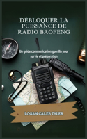Débloquer La Puissance de Radio Baofeng: Un guide communication guérilla pour survie et préparation