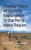 Twenty Years of Exciting Exploration in the Perry Mesa Region