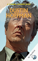 Dustin Hoffman: An Actor's Evolution: Unveiling the Art and Soul of a Hollywood Icon: The Inspiring Journey of Dustin Hoffman