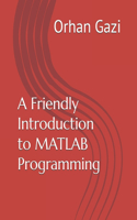 Friendly Introduction to MATLAB Programming