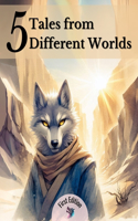 5 Tales from Different Worlds