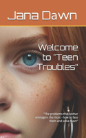 Welcome to "Teen Troubles"