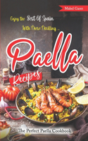 Enjoy the Best Of Spain With These Thrilling Paella Recipes