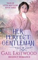 Her Perfect Gentleman, Regency Romance: Tales of Little Macclow Book 3(3 Tales of Little Macclow (Small Village Sweet Regency Romances))