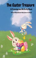 Easter Treasure: A Coloring and Activity Book.: A Fun-Filled Easter Adventure for Kids!