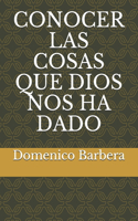 Conocer Las Cosas Que Dios Nos Ha Dado