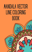 Mandala Vector Line Coloring Book: Mandala Coloring Book For Adults And Teens