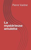 La mystérieuse amulette
