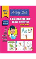 i am confident, brave & inventive Activity Book For Kids Ages 3-6: A Activity Book for Kindergarten and kids to Motivate, Encourage and Build Confidence, Line Tracing, Letters, numbres, maze, dot-to-dot, coloring, c