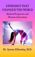 Epidemics That Changed the World: Medical Perspective and Historical Anecdotes