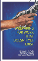Preparing for Work That Doesn't Yet Exist: Strategies to Help Tanzania's Youth Workforce Succeed