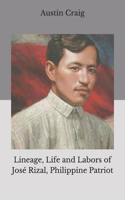 Lineage, Life and Labors of José Rizal, Philippine Patriot