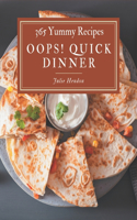 Oops! 365 Yummy Quick Dinner Recipes: Enjoy Everyday With Yummy Quick Dinner Cookbook!