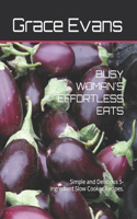 Busy Woman's Effortless Eats