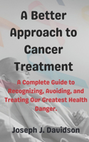 Better Approach to Cancer Treatment