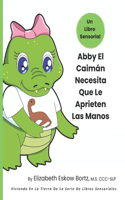 Abby El Caimán Necesita Que Le Aprieten Las Manos