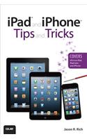 iPad and iPhone Tips and Tricks (Covers IOS 6 on iPad, iPad Mini, and iPhone)