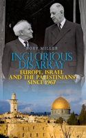 Inglorious Disarray: Europe, Israel and the Palestinians Since 1967