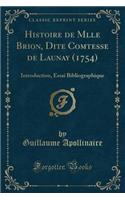 Histoire de Mlle Brion, Dite Comtesse de Launay (1754): Introduction, Essai Bibliographique (Classic Reprint)