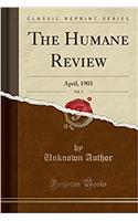 The Humane Review, Vol. 3: April, 1903 (Classic Reprint)