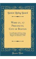 Ward 21, 17 Precincts; City of Boston: List of Residents 20 Years of Age and Over (Females Indicated by Dagger), as of January 1, 1935 (Classic Reprint)