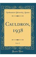 Cauldron, 1938, Vol. 17 (Classic Reprint)