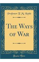 The Ways of War (Classic Reprint)