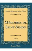 MÃ©moires de Saint-Simon, Vol. 17 (Classic Reprint)