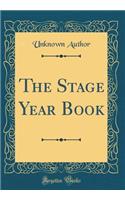 The Stage Year Book (Classic Reprint)