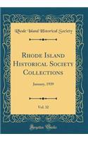 Rhode Island Historical Society Collections, Vol. 32: January, 1939 (Classic Reprint)