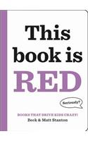 Books That Drive Kids CRAZY!: This Book Is Red