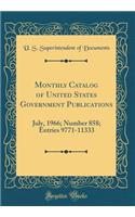 Monthly Catalog of United States Government Publications: July, 1966; Number 858; Entries 9771-11333 (Classic Reprint): July, 1966; Number 858; Entries 9771-11333 (Classic Reprint)