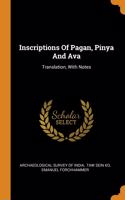 Inscriptions Of Pagan, Pinya And Ava