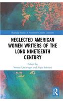 Neglected American Women Writers of the Long Nineteenth Century