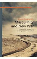 Masculinity and New War: The gendered dynamics of contemporary armed conflict