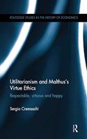 Utilitarianism and Malthus' Virtue Ethics