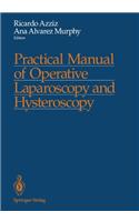 Practical Manual of Operative Laparoscopy and Hysteroscopy