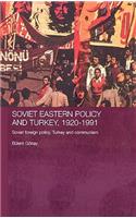 Soviet Eastern Policy and Turkey, 1920-1991