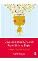 Developmental Dyslexia from Birth to Eight