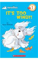It Is Too Windy