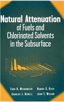 Natural Attenuation of Fuels and Chlorinated Solvents in the Subsurface