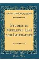Studies in MediÃ¦val Life and Literature (Classic Reprint)