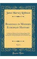 Readings in Modern European History, Vol. 1: A Collection of Extracts From the Sources Chosen With the Purpose of Illustrating Some of the Chief Phases of Development of Europe During the Last Two Hundred Years (Classic Reprint)