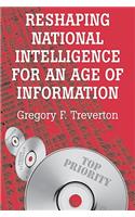 Reshaping National Intelligence for an Age of Information