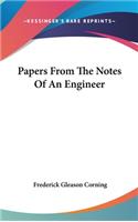 Papers From The Notes Of An Engineer