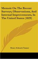 Memoir On The Recent Surveys, Observations, And Internal Improvements, In The United States (1829)
