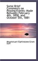 Some Brief Comments on Passing Events: Made Between February 4th, 1858, and October 5th, 1881