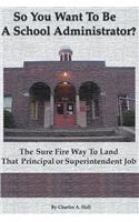 So You Want to Be a School Administrator?